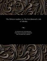 The Hebrew maiden: or, The lost diamond: a tale of chivalry