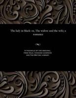 The lady in black: or, The widow and the wife; a romance