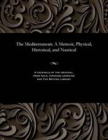 The Mediterranean: A Memoir, Physical, Historical, and Nautical