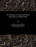 The Principles of Moral and Political Philosophy: by William Palley