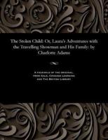 The Stolen Child: Or, Laura's Adventures with the Travelling Showman and His Family: by Charlotte Adams