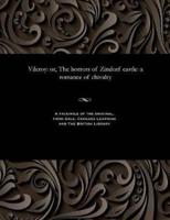 Vileroy: or, The horrors of Zindorf castle: a romance of chivalry