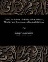 Yashka the Soldier. His Entire Life: Childhood, Mischief and Repentance: A Russian Folk Story