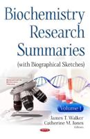 Biochemistry Research Summaries (With Biographical Sketches). Volume 1