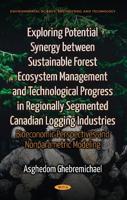 Exploring Potential Synergy Between Sustainable Forest Ecosystem Management and Technological Progress in Regionally Segmented Canadian Logging Industries