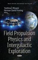 Field Propulsion Physics and Intergalactic Exploration