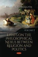 Essays on the Philosophical Nexus Between Religion and Politics
