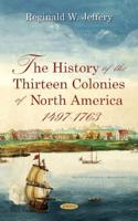 The History of the Thirteen Colonies of North America, 1497-1763