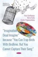 Imagination Dead Imagine Because You Can Trap Birds With Birdlime, but You Cannot Capture Their Song