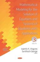 Mathematical Modeling for the Solution of Equations and Systems of Equations With Applications. Volume III