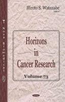 Horizons in Cancer Research. Volume 73