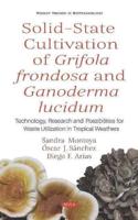 Solid-State Cultivation of Grifola Frondosa and Ganoderma Lucidum
