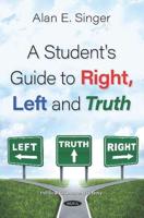 A Student's Guide to Right, Left and Truth