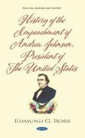 History of the Impeachment of Andrew Johnson, President of the United States