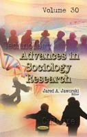 Advances in Sociology Research. Volume 30