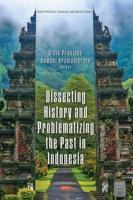 Dissecting History and Problematizing the Past in Indonesia