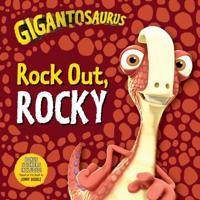 Gigantosaurus. Rock Out, Rocky