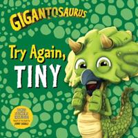 Gigantosaurus. Try Again, Tiny