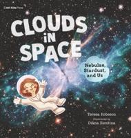 Clouds in Space: Nebulae, Stardust, and Us