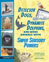 Detector Dogs, Dynamite Dolphins, and More Animals With Super Sensory Powers