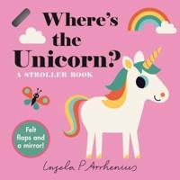 Where's the Unicorn?: A Stroller Book