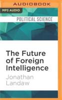 The Future of Foreign Intelligence