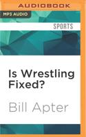 Is Wrestling Fixed?