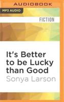 It's Better to Be Lucky Than Good