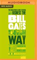 The Unauthorized Guide to Doing Business the Bill Gates Way