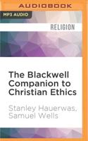 The Blackwell Companion to Christian Ethics