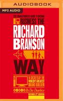 The Unauthorized Guide to Doing Business the Richard Branson Way