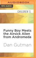 Funny Boy Meets the Airsick Alien from Andromeda