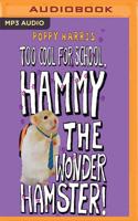 Too Cool for School, Hammy the Wonder Hamster