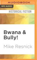 Bwana & Bully!
