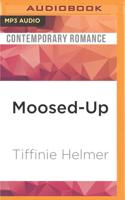Moosed-Up