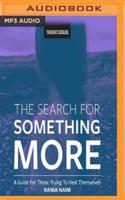 The Search for Something More