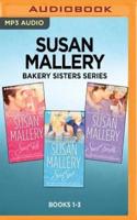 Susan Mallery Bakery Sisters Series: Books 1-3