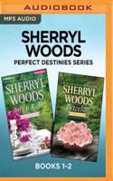 Sherryl Woods Perfect Destinies Series: Books 1-2