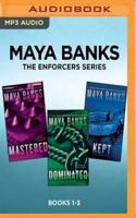 Maya Banks the Enforcers Series: Books 1-3