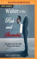Waiter to the Rich and Shameless