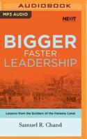 Bigger, Faster Leadership