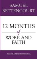 12 Months of Work and Faith