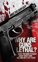 Why Are Guns Lethal