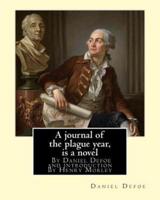 A Journal of the Plague Year, by Daniel Defoe and Introduction by Henry Morley