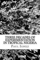 Three Decades of Experimentation in Tropical Nigeria