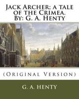 Jack Archer; a Tale of the Crimea. By