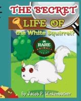 The Secret Life Of The White Squirrel