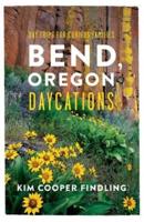 Bend, Oregon Daycations