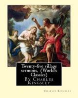 Twenty-Five Village Sermons, By Charles Kingsley (World's Classics)
