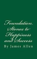 Foundation Stones to Happiness and Success